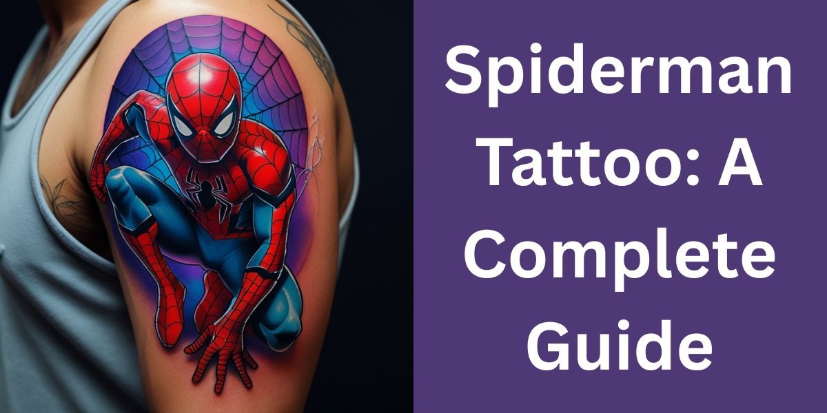Spiderman Tattoo: A Complete Guide
