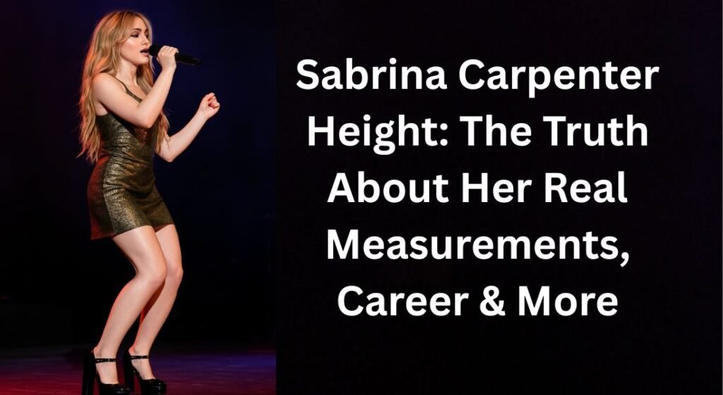 Sabrina Carpenter Height: Real Measurements, Comparisons & Career Facts