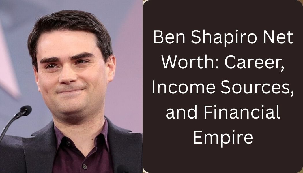 Ben Shapiro Net Worth